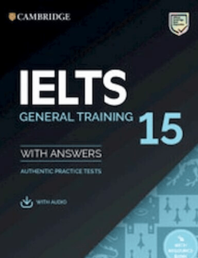 Cambridge IELTS 15 General Training Student’s Book with Answers